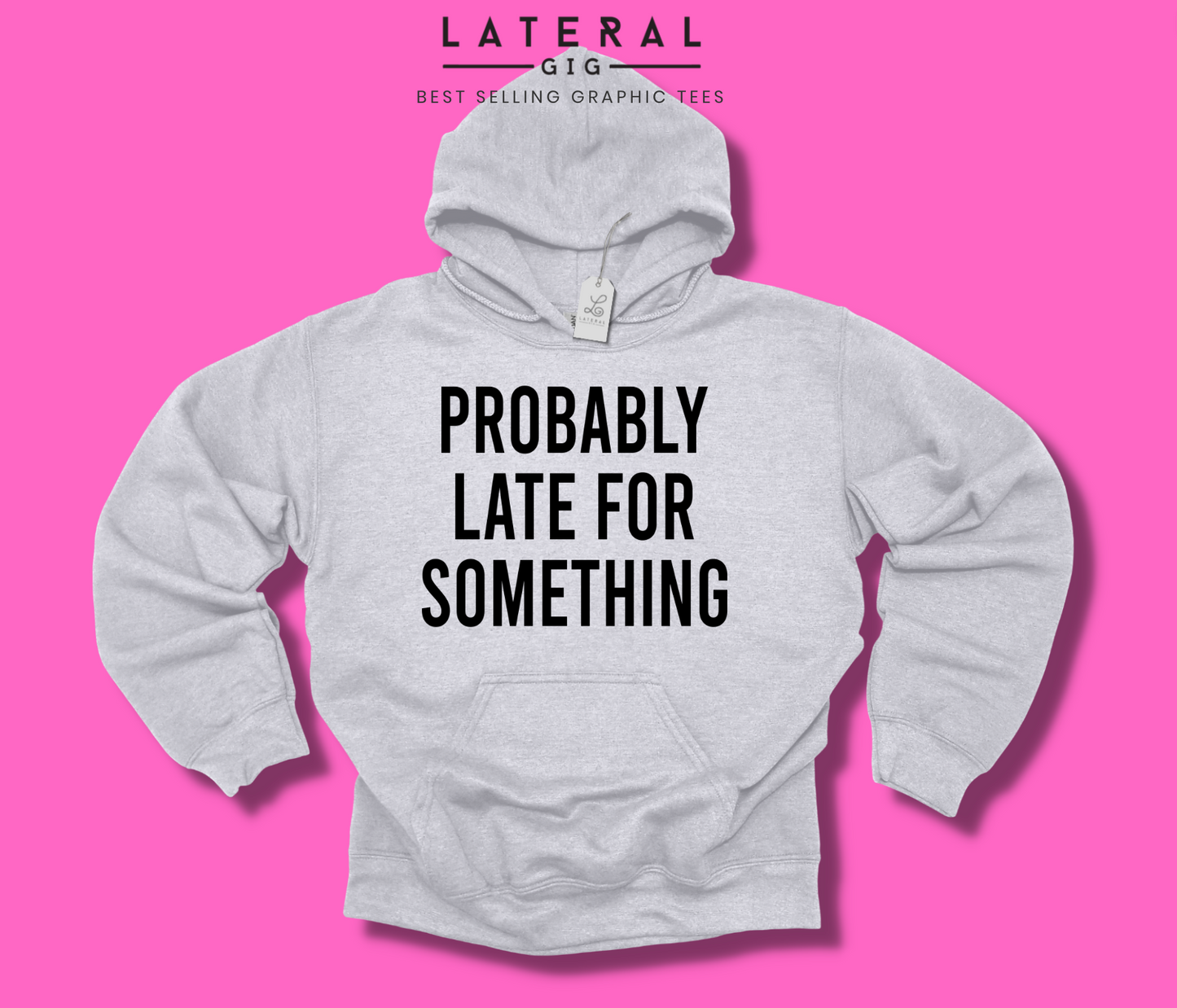 Probably Late for Something Hoodie