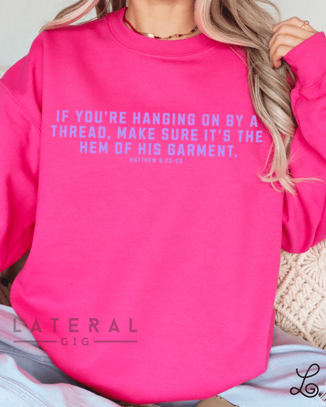 If you're hanging on by a thread Graphic Sweatshirt - Loving God
