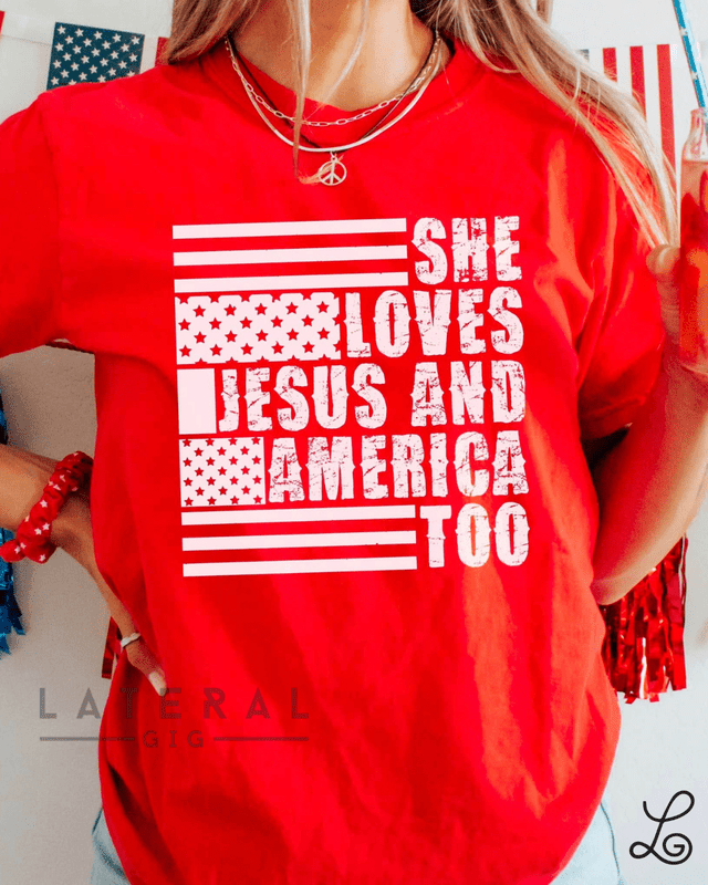 She loves Jesus and America too Graphic Tee - Loving God