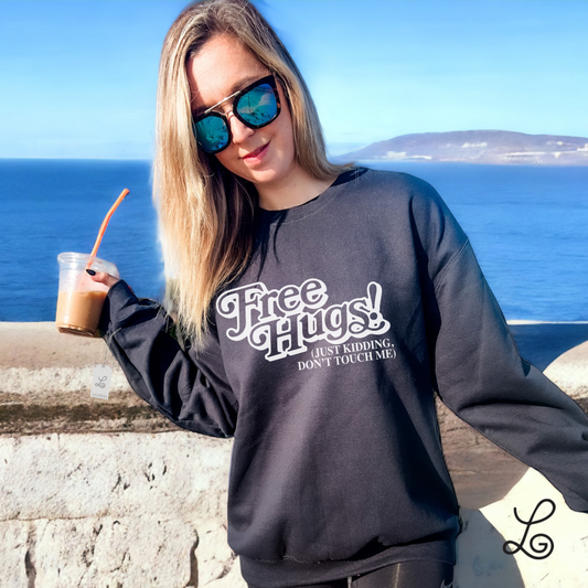 Free Hugs! (Just Kidding, Don't Touch Me) Crewneck